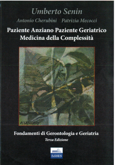 Paziente Anziano Paziente Geriatrico - Medicina della Complessità - Fondamenti di Gerontologia e Geriatria - Terza edizione